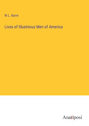 Lives of Illustrious Men of America