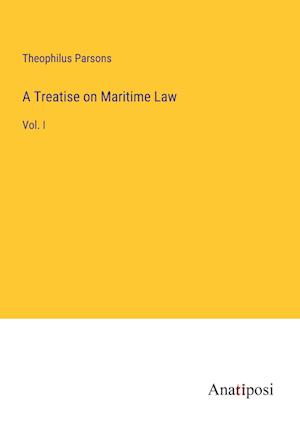 A Treatise on Maritime Law