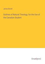 Outlines of Natural Theology, for the Use of the Canadian Student