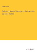 Outlines of Natural Theology, for the Use of the Canadian Student