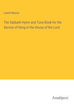 The Sabbath Hymn and Tune Book for the Service of Song in the House of the Lord