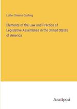 Elements of the Law and Practice of Legislative Assemblies in the United States of America