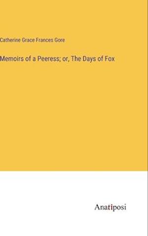 Memoirs of a Peeress; or, The Days of Fox