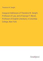 Inaugural Addresses of Theodore W. Dwight, Professor of Law, and of George P. Marsh, Professor of English Literature, in Columbia College, New York