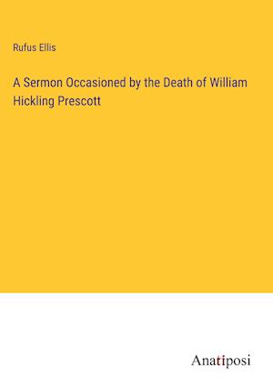 A Sermon Occasioned by the Death of William Hickling Prescott