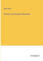 Female Life among the Mormons
