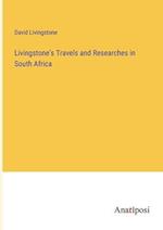 Livingstone's Travels and Researches in South Africa