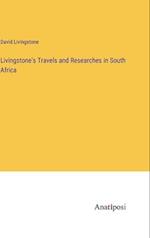 Livingstone's Travels and Researches in South Africa