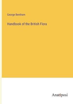 Handbook of the British Flora