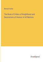 The Book of Orders of Knighthood and Decorations of Honour of All Nations