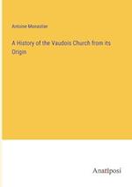 A History of the Vaudois Church from its Origin