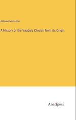 A History of the Vaudois Church from its Origin