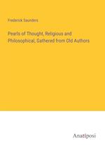 Pearls of Thought, Religious and Philosophical, Gathered from Old Authors
