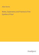 Notes, Explanatory and Practical of the Epistles of Paul
