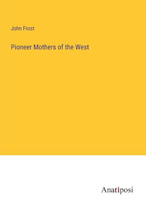 Pioneer Mothers of the West