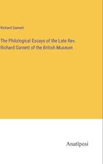 The Philological Essays of the Late Rev. Richard Garnett of the British Museum