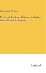 The Historic Purchase of Freedom: An Oration delivered before the Fraternity