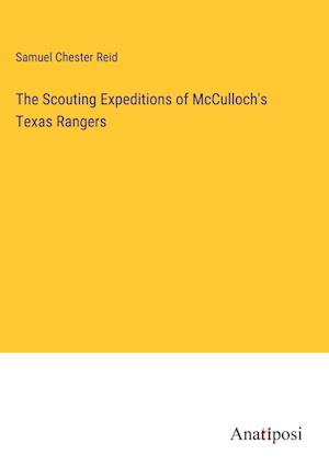 The Scouting Expeditions of McCulloch's Texas Rangers