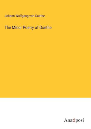 The Minor Poetry of Goethe