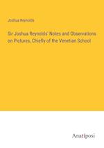 Sir Joshua Reynolds' Notes and Observations on Pictures, Chiefly of the Venetian School