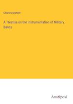 A Treatise on the Instrumentation of Military Bands