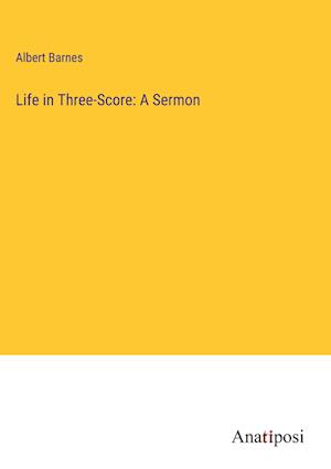 Life in Three-Score: A Sermon