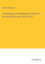 The Genealogy of the Makepeace Families in the United States from 1637 to 1857