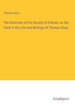 The Doctrines of the Society of Friends, as Set Forth in the Life and Writings of Thomas Story