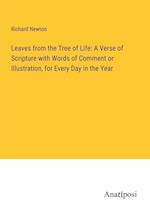 Leaves from the Tree of Life: A Verse of Scripture with Words of Comment or Illustration, for Every Day in the Year