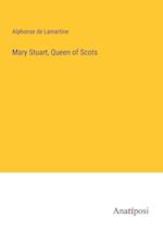 Mary Stuart, Queen of Scots