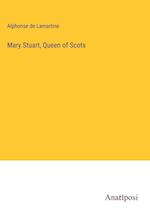 Mary Stuart, Queen of Scots