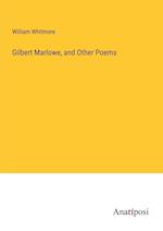 Gilbert Marlowe, and Other Poems