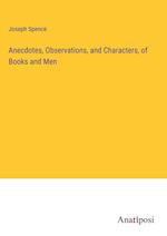 Anecdotes, Observations, and Characters, of Books and Men