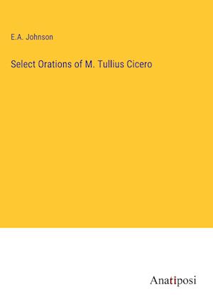 Select Orations of M. Tullius Cicero