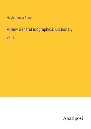 A New General Biographical Dictionary