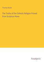 The Truths of the Catholic Religion Proved from Scripture Alone