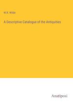 A Descriptive Catalogue of the Antiquities