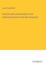 Hints for some Improvements in the Authorised Version of the New Testament
