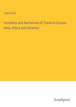 Incidents and Narratives of Travel in Europe, Asia, Africa and America