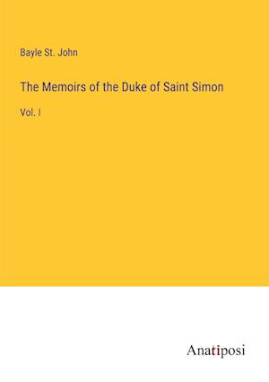 The Memoirs of the Duke of Saint Simon