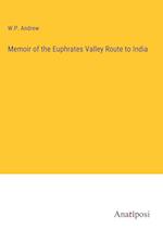 Memoir of the Euphrates Valley Route to India