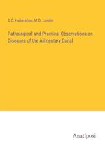 Pathological and Practical Observations on Diseases of the Alimentary Canal