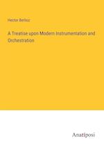 A Treatise upon Modern Instrumentation and Orchestration