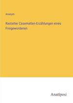 Rastatter Casematten-Erzählungen eines Freigewordenen