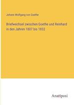 Briefwechsel zwischen Goethe und Reinhard in den Jahren 1807 bis 1832