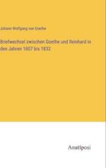 Briefwechsel zwischen Goethe und Reinhard in den Jahren 1807 bis 1832