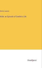 Alide: an Episode of Goethe's Life