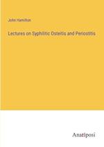 Lectures on Syphilitic Osteitis and Periostitis