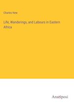 Life, Wanderings, and Labours in Eastern Africa