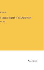 A Select Collection of Old English Plays